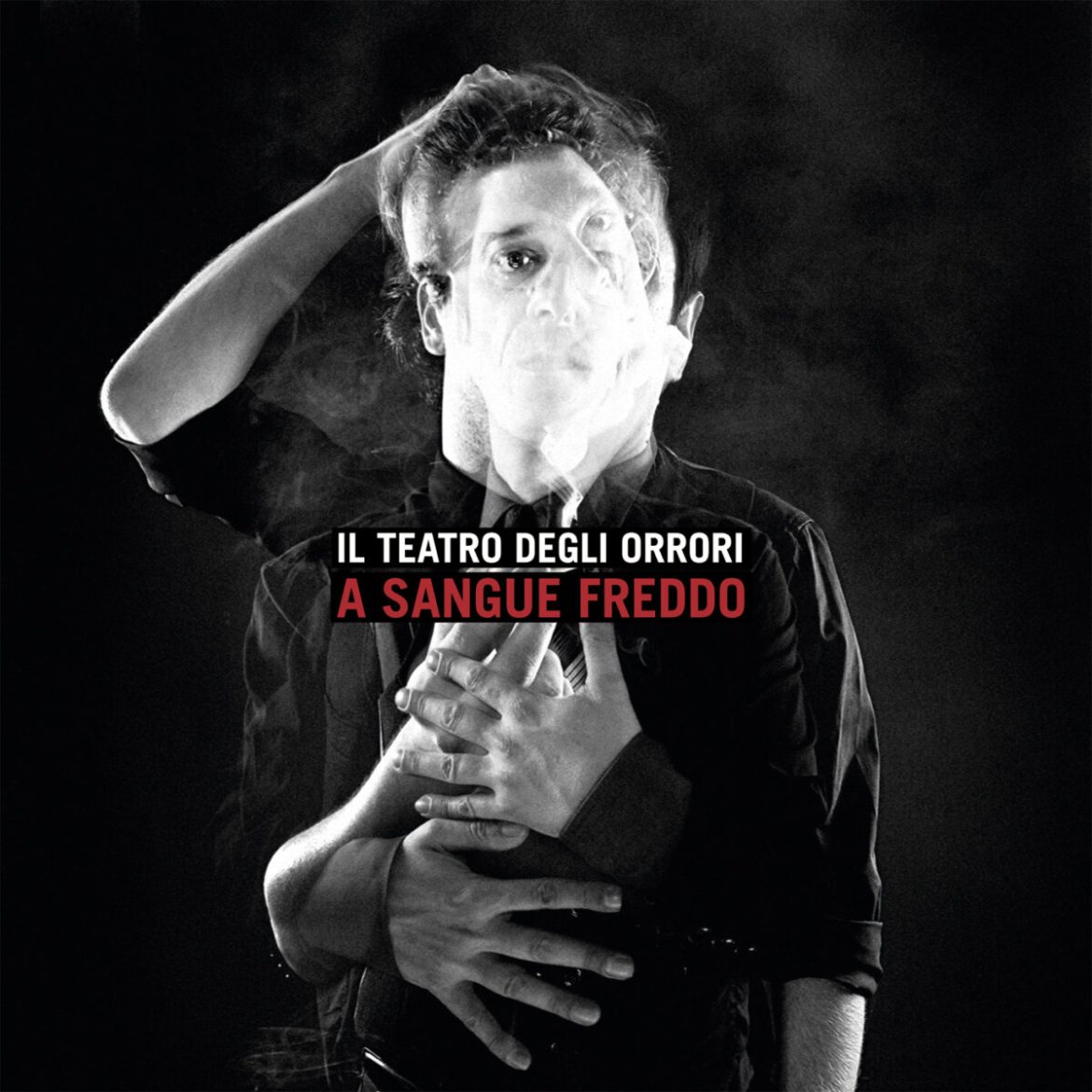 A Sangue Freddo de Il Teatro degli Orrori.